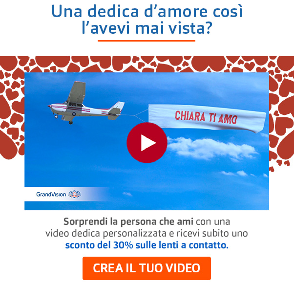 Una dedica d'amore così l'avevi mai vista? Sorprendi la persona che ami con una video dedica personalizzata e ricevi subito uno sconto del 30% sulle lenti a contatto. CREA IL TUO VIDEO